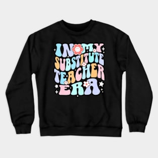 In My Substitute Teacher Era Groovy School Teacher Crewneck Sweatshirt